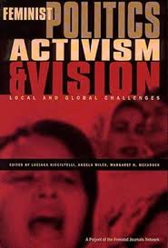 Feminist Politics, Activism and Vision: Local and Global Challenges
