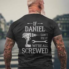 If Daniel Cant Fix It Were All Screwed Fathers Day Men's T-shirt Back Print 