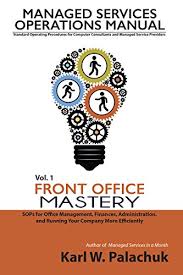 Front desk jobs are one of the most important jobs, and it is essential for the company to recruit perfect people for the same as the saying goes the first impression is the last impression. for a front desk job profile, you need to have an easy going personality, and you must be good at dealing with people. Front Office Mastery Sops For Office Management Finances Administration And Running Your Company More Efficiently Managed Services Operations Manual And Managed Service Providers Book 1 Pdf Online