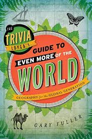 Jul 08, 2021 · geography trivia is a fun and interesting way to learn about all there is to know about different parts of the world. The Trivia Lover S Guide To Even More Of The World Geography For The Global Generation Fuller Gary 9781442235656 Amazon Com Books