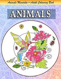 Download Animals Mandala Adult Colouring Book Mandala Coloring Book To Calm The Soul And Relieve Stress Beautiful Animals Design And Flowers For Relaxation Mandalas To Meditate Adult Coloring Book Coloring Book Ja Ma