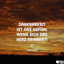 Dankbarkeit Ist Das Gefuhl Wenn Sich Das Herz Erinnert Spruche Dankbarkeit Dankbarkeit Zitate Spruche Zum Danke Sagen