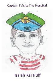 Captain I Visits The Hospital: Volume 1 : Huff, Isaiah Kai: Amazon.com.au:  Books