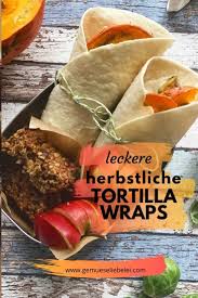 Herbstlich Gefullte Tortilla Wraps Gemuseliebelei Rezept Rezepte Lecker Fingerfood Vorspeisen