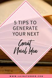 5 Tips To Generate Your Next Novel Idea Novel Writing Outline Novel Writing Novels