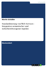 Ziel ist die schaffung gemeinsamer standards respektive. Standardisierung Von Web Services Integration Semantischer Grin