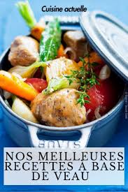 Nos 50 Meilleures Recettes A Base De Veau Recette A Base De Veau Recette Veau Recette