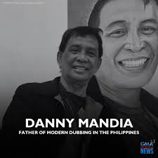 READ: https://www.gmanetwork.com/news/lifestyle/artandculture/924128/ danny-ledesma -mandia-known-as-the-father-of-modern-filipino-dubbing-passes-away/story/