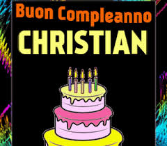 Buon Compleanno Christian Gif Auguri Di Compleanno Auguri Di Compleanno Divertenti Buon Compleanno