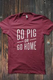 Awesome Go Pig Or Go Home T Shirt Bourbon Boots Pig Shirts Home T Shirts Razorback Shirt
