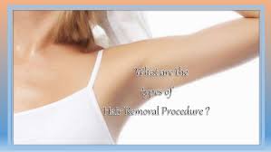 Laser hair removal is the method of choice if your hair is dark and your skin is light color. Different Types Of Hair Removal Procedure