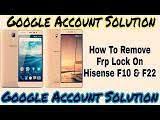 Hisense F10 Frp How To Remove Google Verification Lock On Hisense F10 And F22 Youtube How To Remove Security Patches F22