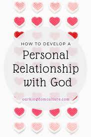 Believe that jesus christ is the only way to heaven How To Develop A Personal Relationship With God Our Kingdom Culture