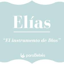 Significado Del Nombre Elias Origen Personalidad Santoral Popularidad