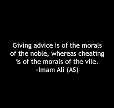 Giving Advice Is Of The Morals Of The Noble Whereas Cheating Is Of The Morals Of The Vile Hazrat Ali As Ali Quotes Spiritual Quotes Imam Ali Quotes