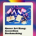 Queer Art Hang: Accordion Books