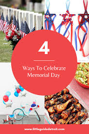 Honoring service and sacri ce. 4 Ways To Celebrate Memorial Day Spring Family Activities Memorial Day Outdoor Family Fun