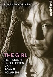 Sitting next to him is an aspiring actress, samantha geimer samantha gailey is two weeks younger than i am. The Girl Mein Leben Im Schatten Von Roman Polanski Amazon De Samantha Geimer Dagmar Mallett Bucher