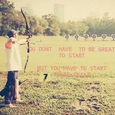 You Dont Have To Be Great To Start But You Have To Start To Be Great Archery Quotes Panahan Archery Archery Inspiration Archery Girl