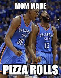 Mom Made Pizza Rolls Happy Thunder Quickmeme