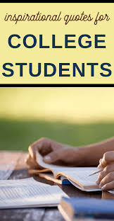Being a student comes with great rewards, but with everything. 18 Inspirational Quotes For College Students 3 Boys And A Dog