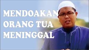 Doa untuk orang meninggal dunia lelaki rumi adalah menjadi kewajipan seorang anak untuk mendoakan kedua ibu bapa yang telah meninggal dunia kerana tanpa mereka tiadalah diri kita di dunia ini. Doa Untuk Orang Yang Meninggal Dunia Lelaki Perempuan