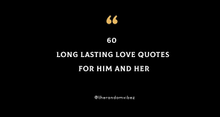 All our love quotes are carefully selected. 60 Long Lasting Love Quotes For Him And Her The Random Vibez