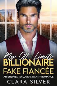 My Off-Limits Billionaire Fake Fiancée by Clara Silver