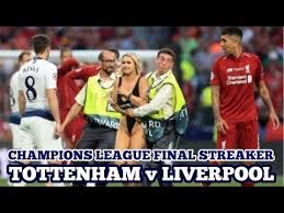 Streaker interrupts champions league finals. Streaker Runs On The Pitch Champions League Final 2019 Tottenham V Liverpool