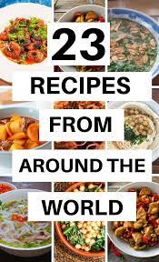 Recipes From Around The World You Will Want To Try Today Around The World Food World Cuisine Recipes