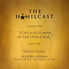 My visit to the netherworld. 215 Alex Brightman Beetlejuice The Musical Part One The Hamilcast A Hamilton Podcast
