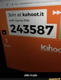 They are generated once a kahoot has been launched, and used at kahoot.it so that learners can join a leader's kahoot. Join At Kahoot It With Game Pin Join Rn Pls Ifunny