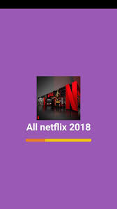 Looking for the most talked about tv . All Netflix 2018 For Android Apk Download