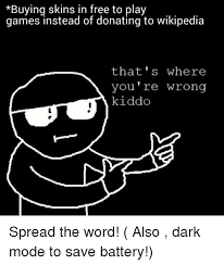 A letter appears in the line below to which the player must add the existing letters to find a solution. Buying Skins In Free To Play Games Instead Of Donating To Wikipedia That S Where You Re Wrong Kiddo Reddit Meme On Me Me