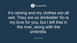 You like it when i caress your hair and kiss your neck don't you! It S Raining And My Clothes Are All Wet They A