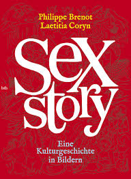 Sex Story: Eine Kulturgeschichte in Bildern : Brenot, Philippe, Coryn,  Laetitia, Schneider, Valerie: Amazon.de: Bücher