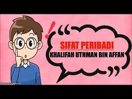 Office of the mufti 1.168 views8 year ago. Pendidikan Islam Ting 1 Sirah Keunggulan Perjuangan Khulafa Ar Rasyidin Khalifah Uthman Bin Affan Youtube