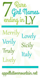 Truly And Italy Seven Rare Girl Names Ending With Ly Appellation Mountain Girl Names Baby Girl Names Traditional Baby Names