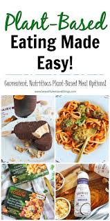 Plant Based Eating Made Easy With Nestle Beautiful Eats Things Plant Based Eating Eat Affordable Food