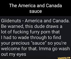 The America and Canada sauce Giidenuts - America and Canada. Be warned,  this dude draws a lot
