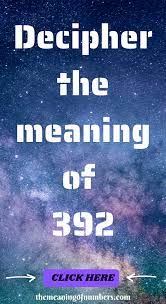 392 Angel Number Meaning And Symbolism In 2021 Angel Number Meanings Number Meanings Meant To Be