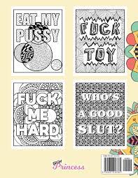 This was always much more than simply a dirty coloring book with a bunch of naked guys. Filthy Phrases An Adult Coloring Book Of Dirty Sexual And Downright Filthy Phrases Princess Bdsm Amazon De Bucher