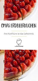 Omas Erdbeerkuchen Rezept Erdbeerkuchen Erdbeerkuchen Rezept Kuchen