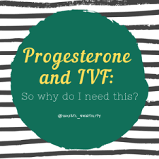 Progesterone And Ivf So Why Do I Need This Fertility Reproductive Medicine Center