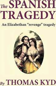 The tragedy of romeo and juliet. The Spanish Tragedy Thomas Kyd 9781463570729