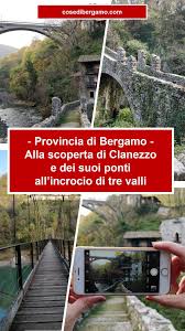 Alla Scoperta Di Clanezzo E Dei Suoi Ponti All Incrocio Di Tre Valli Nel 2020 Ponte Viaggi Viaggio In Camper