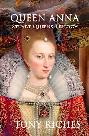 Amazon.com: Queen Anna (Stuart Queens Trilogy Book 1) eBook : Riches, Tony: Kindle Store