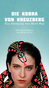 HEUTE UM 20:05 im DLF (und online in den gängigen Mediatheken und Spotify  und co), Die Kobra von Kreuzberg, Nach dem Roman von Michel Decar, Mit: Lea  Ostrovskiy, Sesede Terziyan, Damir Avdic, Boris ...