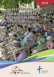 Informationen dazu finden sich evtl. Jahresprogramm Der Badischen Posaunenarbeit Jahresprogramm Der Badischen Posaunenarbeit