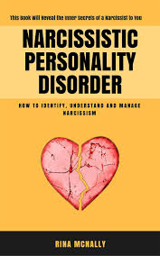 The dsm says a person only needs 55% of these traits to be considered narcissistic. Narcissistic Personality Disorder Identifying Understanding And Managing Narcissism Ebook By Rina Mcnally 9781386332220 Rakuten Kobo Greece